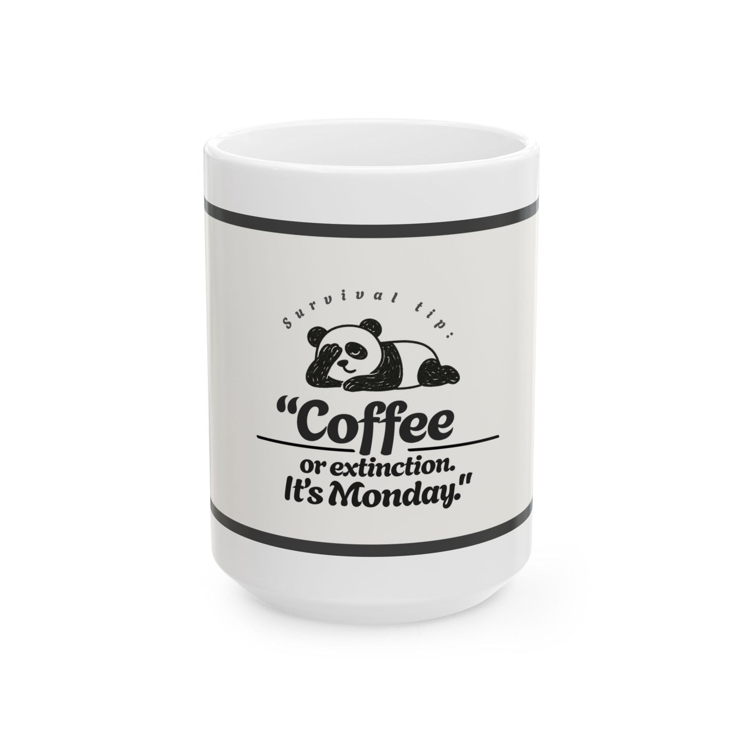 Panda Coffee Mug - "Coffee or Extinction, It's Monday!" Ceramic Mug for Coffee Lovers