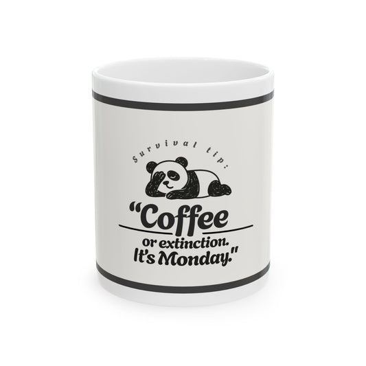 Panda Coffee Mug - "Coffee or Extinction, It's Monday!" Ceramic Mug for Coffee Lovers