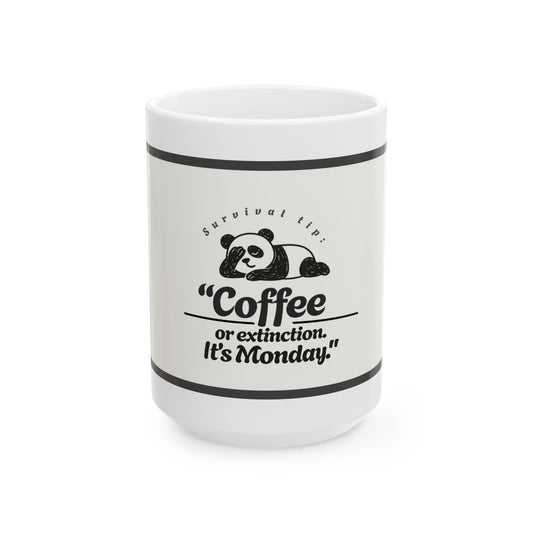Panda Coffee Mug - "Coffee or Extinction, It's Monday!" Ceramic Mug for Coffee Lovers